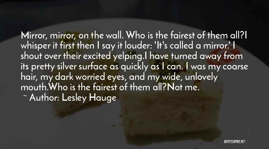 Mirror On The Wall Quotes By Lesley Hauge