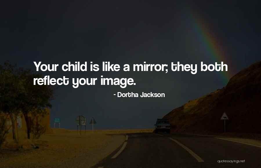 Mirror Reflect Quotes By Dortha Jackson Mirror Reflect Quotes By Dortha Jackson