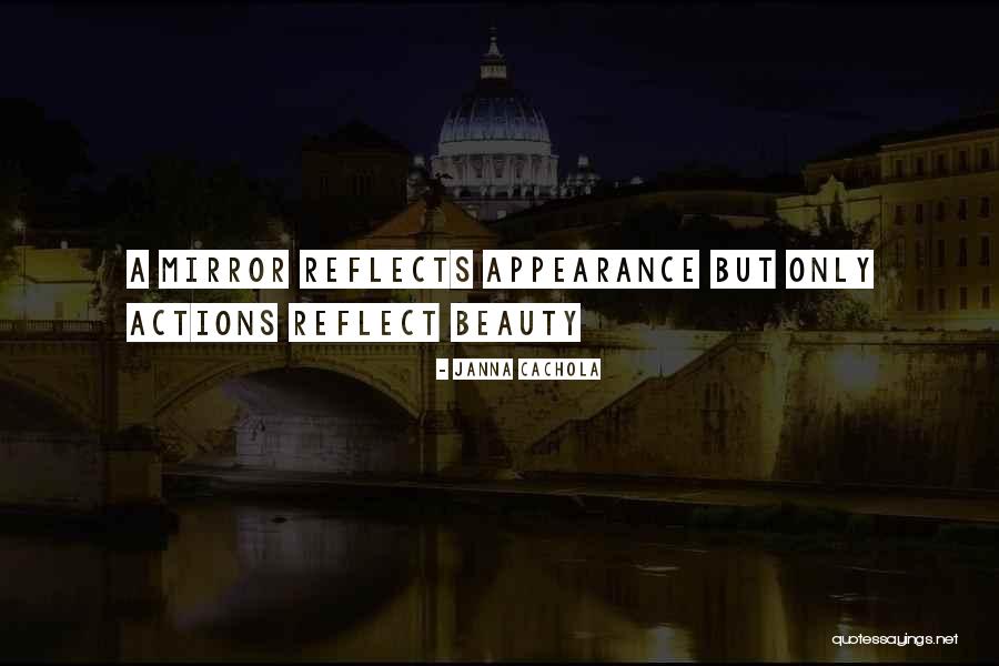 Mirror Reflect Quotes By Janna Cachola Mirror Reflect Quotes By Janna Cachola
