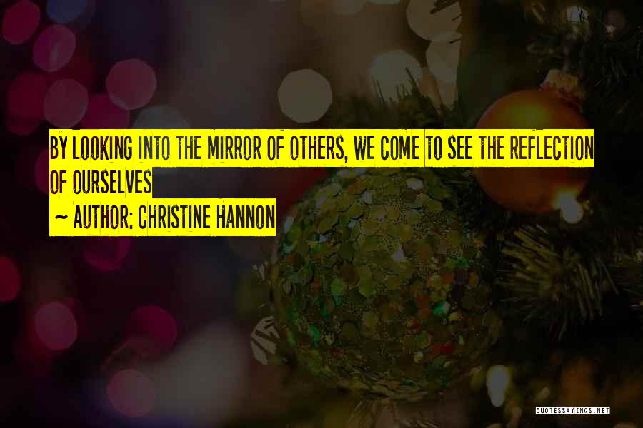 Mirror Reflection Quotes By Christine Hannon
