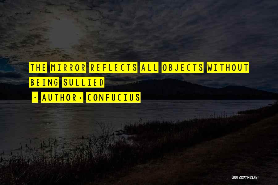 Mirror Reflection Quotes By Confucius