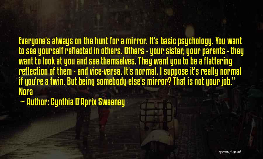 Mirror Reflection Quotes By Cynthia D'Aprix Sweeney