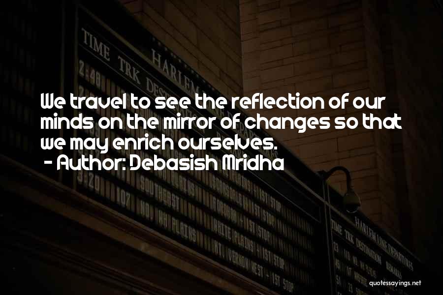 Mirror Reflection Quotes By Debasish Mridha