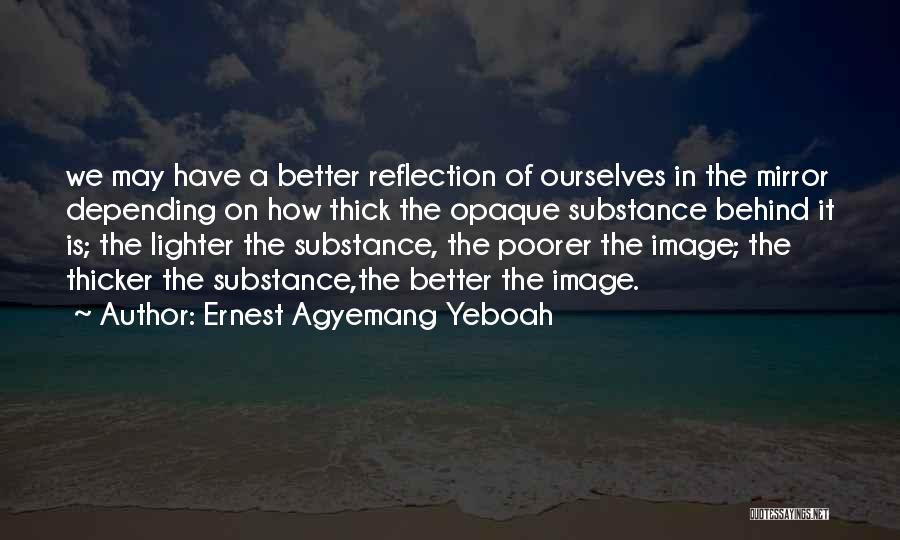 Mirror Reflection Quotes By Ernest Agyemang Yeboah