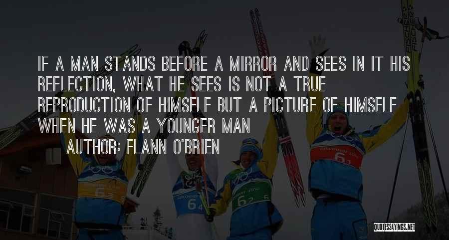 Mirror Reflection Quotes By Flann O'Brien