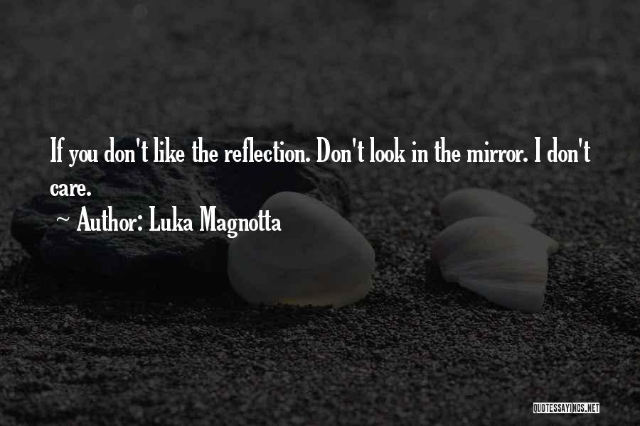 Mirror Reflection Quotes By Luka Magnotta