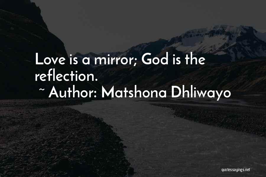 Mirror Reflection Quotes By Matshona Dhliwayo