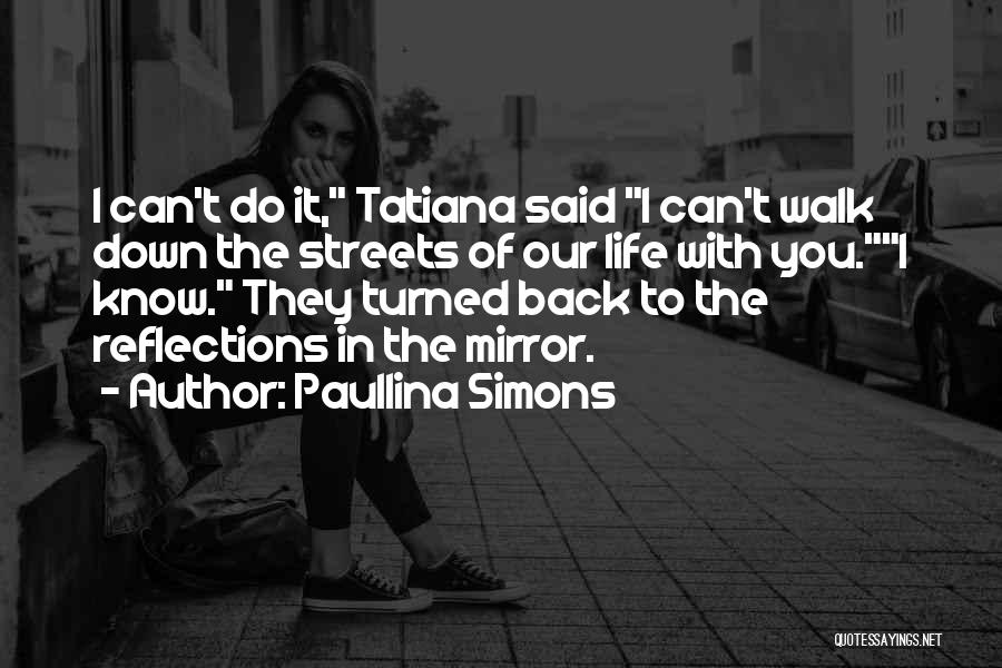 Mirror Reflections Quotes By Paullina Simons