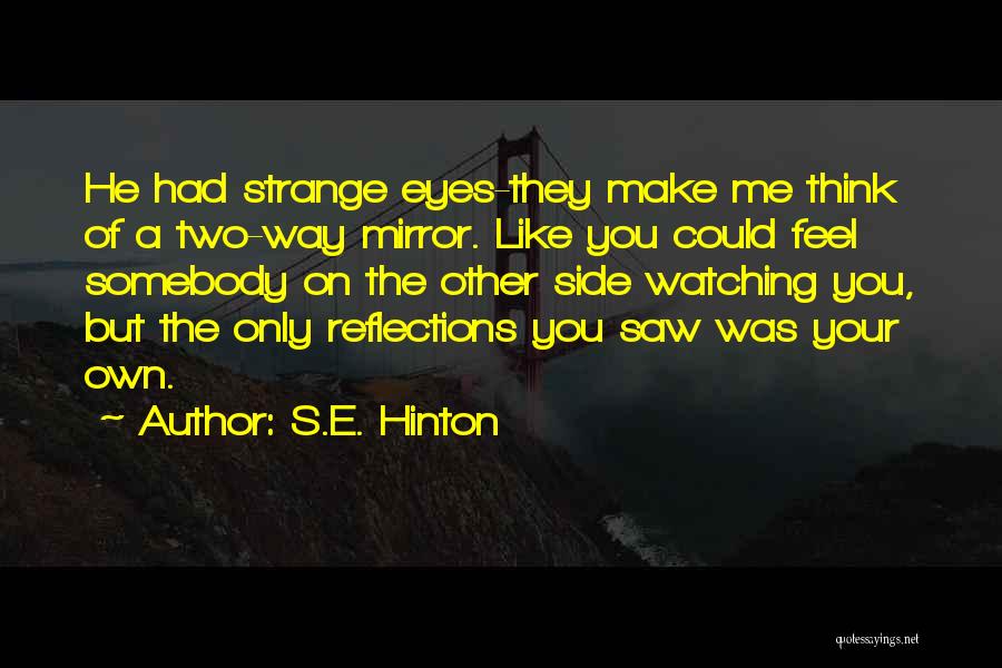 Mirror Reflections Quotes By S.E. Hinton