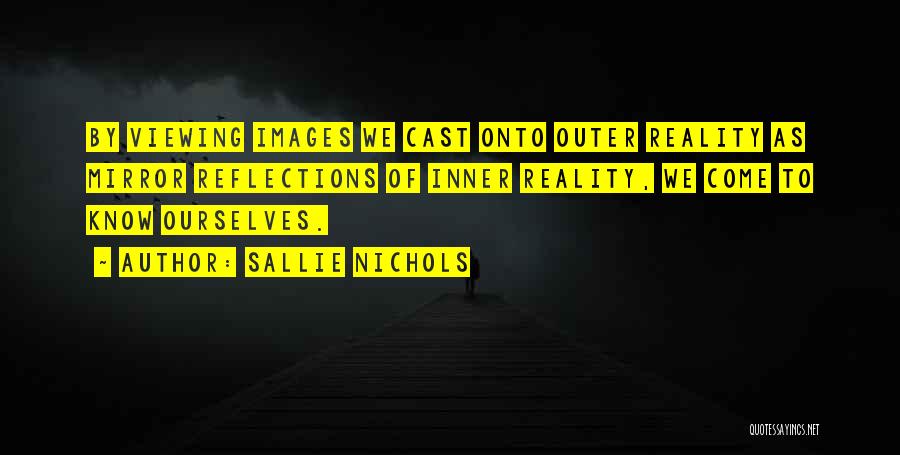 Mirror Reflections Quotes By Sallie Nichols