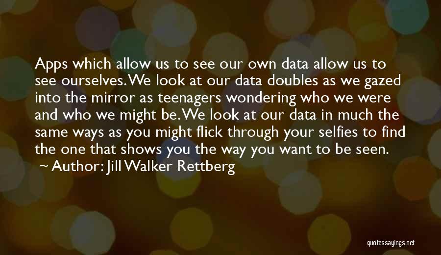 Mirror Selfies Quotes By Jill Walker Rettberg
