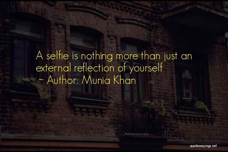 Mirror Selfies Quotes By Munia Khan