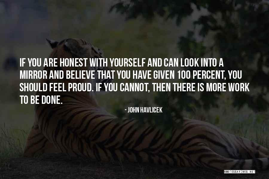 Mirror Yourself Quotes By John Havlicek Mirror Yourself Quotes By John Havlicek