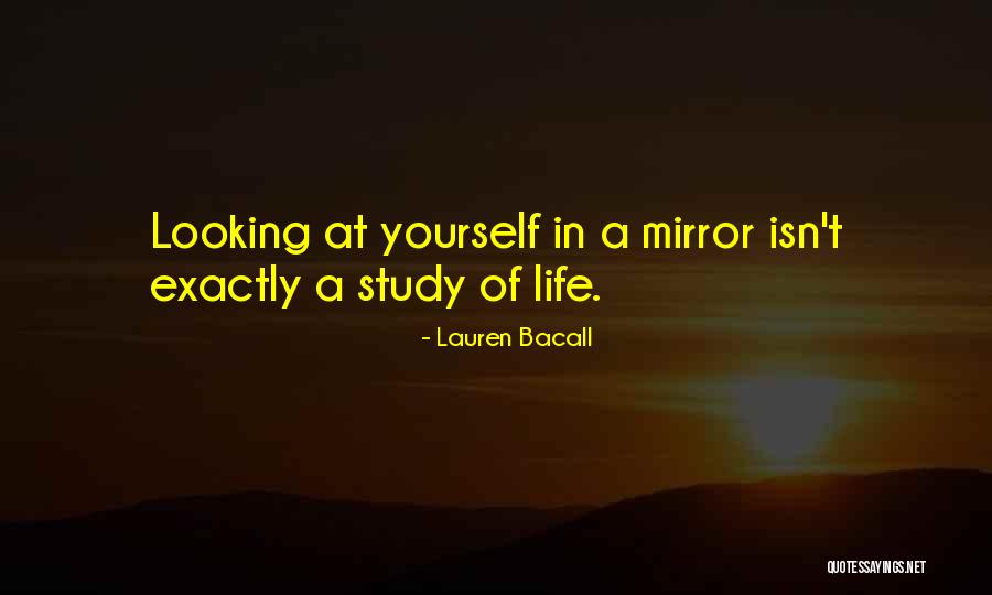 Mirror Yourself Quotes By Lauren Bacall Mirror Yourself Quotes By Lauren Bacall