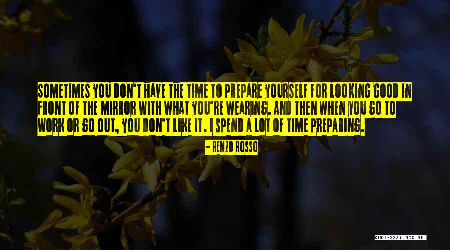 Mirror Yourself Quotes By Renzo Rosso Mirror Yourself Quotes By Renzo Rosso