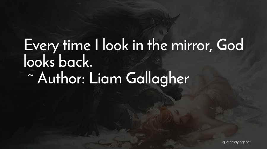 Mirrors 2 Quotes By Liam Gallagher