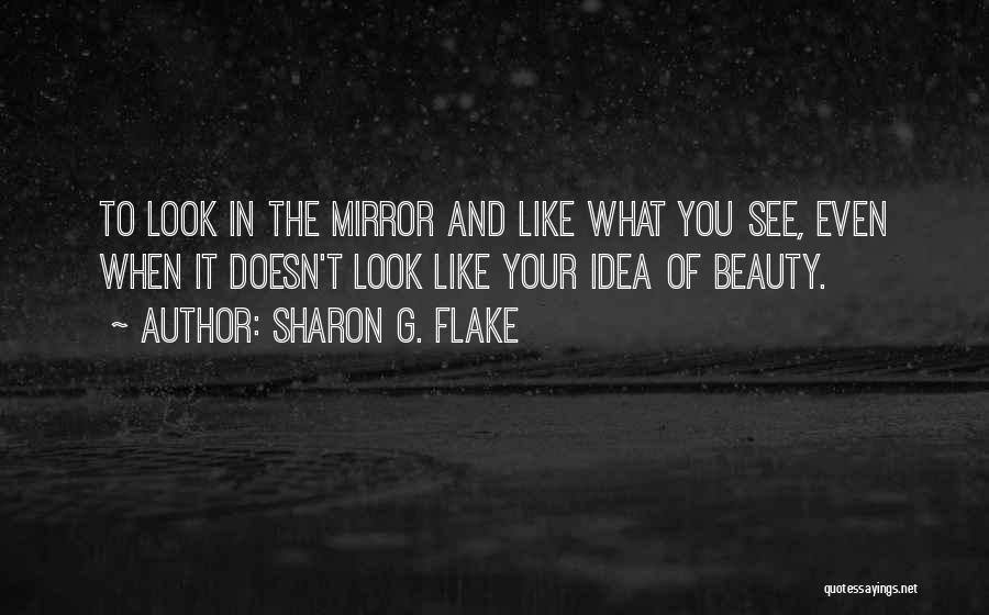 Mirrors And Beauty Quotes By Sharon G. Flake