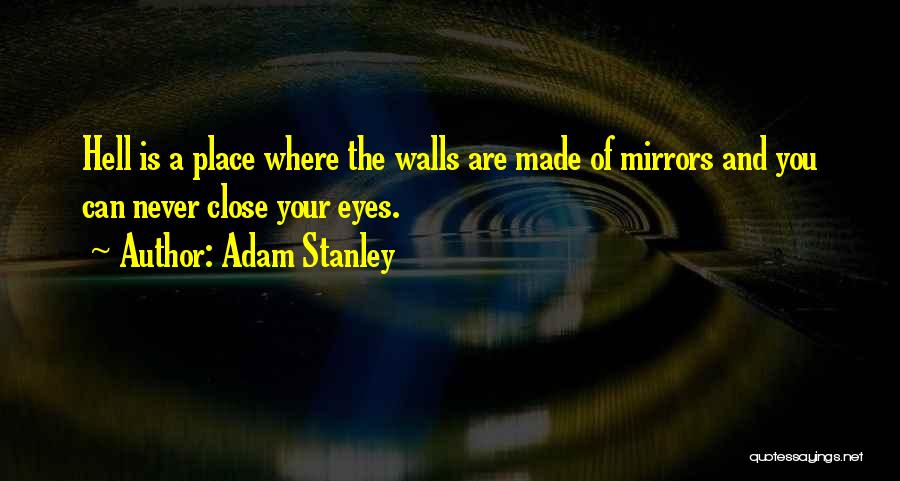 Mirrors And Eyes Quotes By Adam Stanley