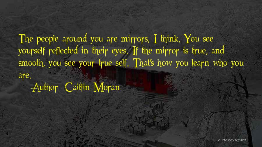 Mirrors And Eyes Quotes By Caitlin Moran