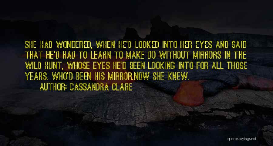 Mirrors And Eyes Quotes By Cassandra Clare