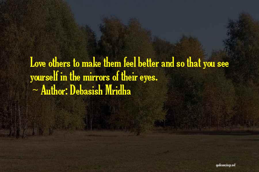 Mirrors And Eyes Quotes By Debasish Mridha