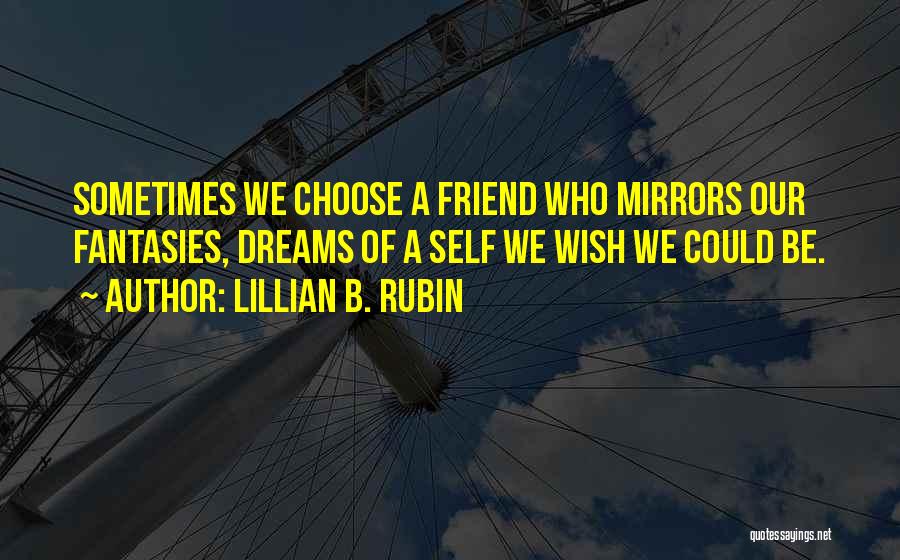 Mirrors And Friends Quotes By Lillian B. Rubin