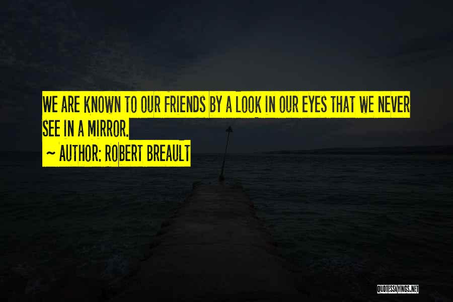 Mirrors And Friends Quotes By Robert Breault