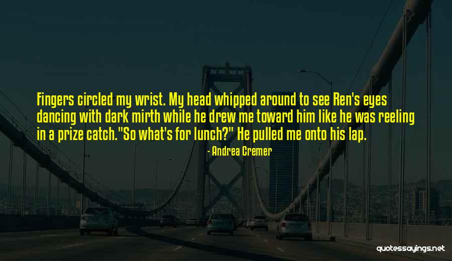 Mirth Quotes By Andrea Cremer Mirth Quotes By Andrea Cremer
