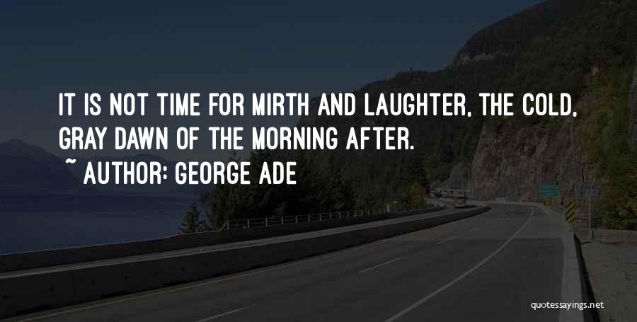 Mirth Quotes By George Ade