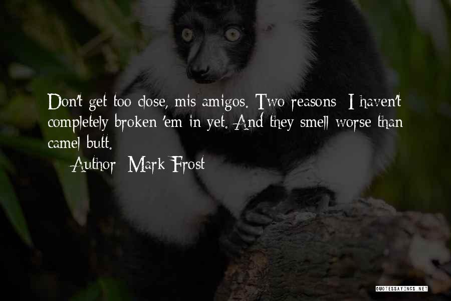 Mis Amigos Quotes By Mark Frost