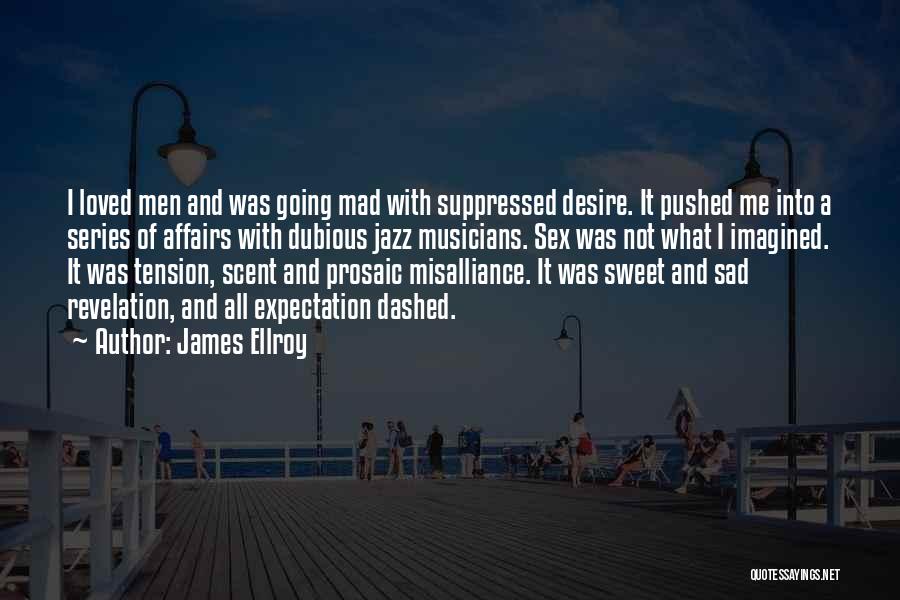 Misalliance Quotes By James Ellroy