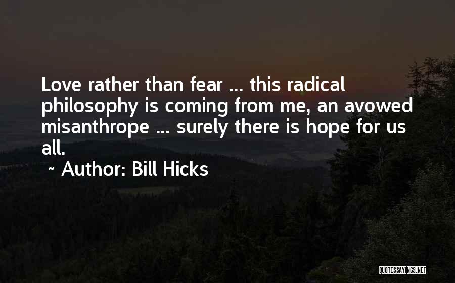 Misanthrope Love Quotes By Bill Hicks