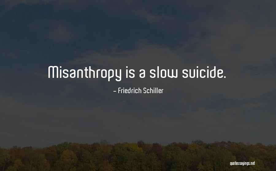 Misanthropy Quotes By Friedrich Schiller Misanthropy Quotes By Friedrich Schiller