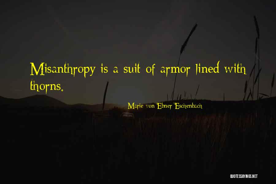 Misanthropy Quotes By Marie Von Ebner-Eschenbach Misanthropy Quotes By Marie Von Ebner-Eschenbach
