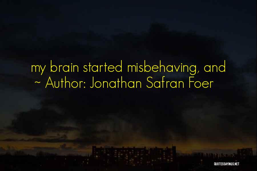 Misbehaving Quotes By Jonathan Safran Foer