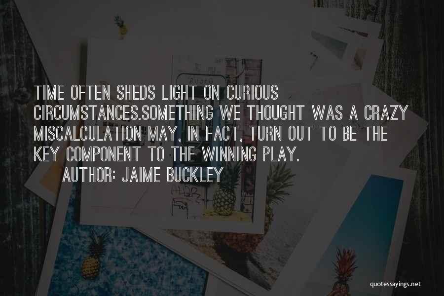 Miscalculation Quotes By Jaime Buckley