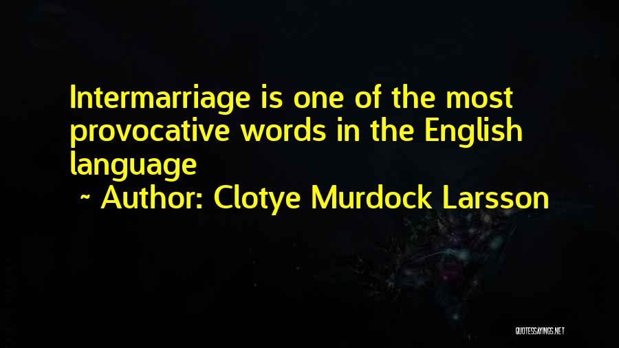 Miscegenation Quotes By Clotye Murdock Larsson