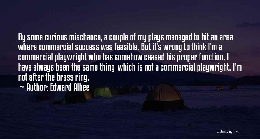 Mischance Quotes By Edward Albee