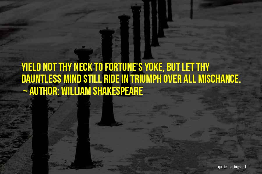 Mischance Quotes By William Shakespeare