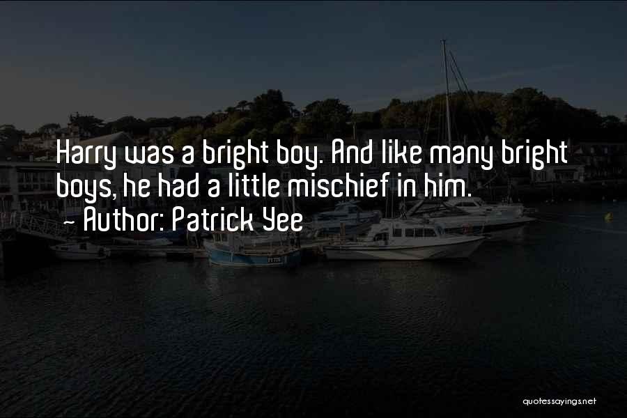 Mischief Boy Quotes By Patrick Yee