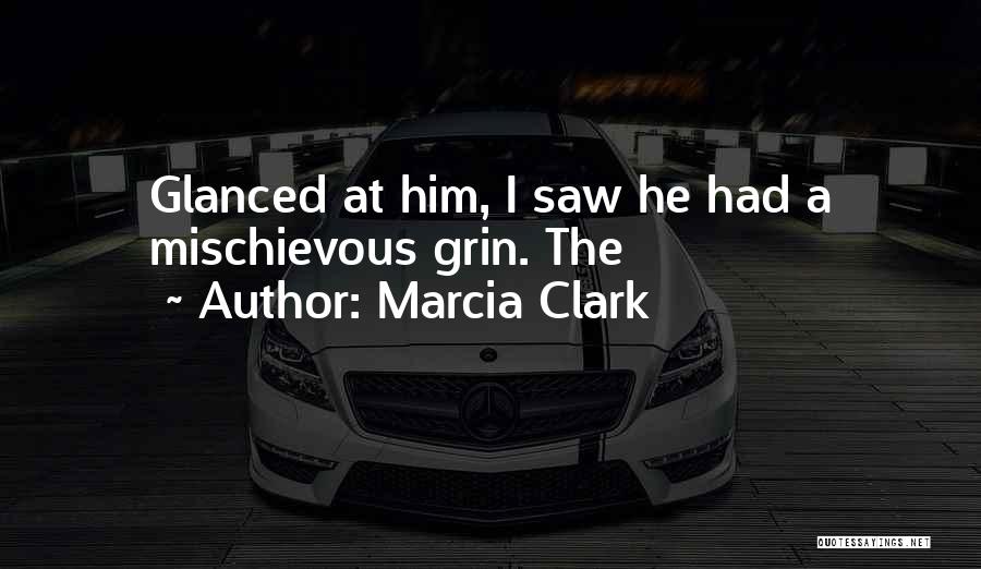 Mischievous Grin Quotes By Marcia Clark