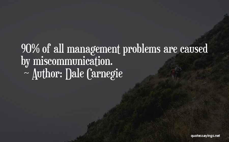 Miscommunication Quotes By Dale Carnegie