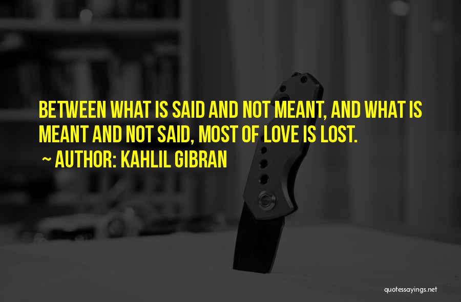 Miscommunication Quotes By Kahlil Gibran