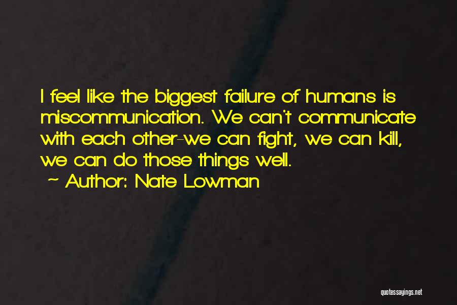 Miscommunication Quotes By Nate Lowman