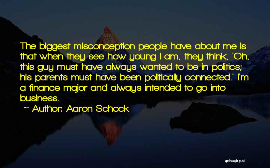 Misconception About Me Quotes By Aaron Schock