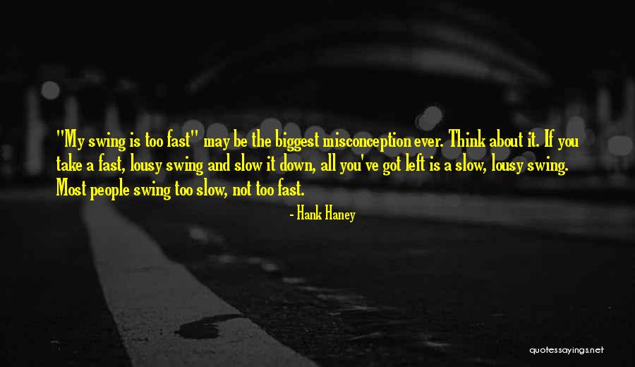 Misconception About Me Quotes By Hank Haney