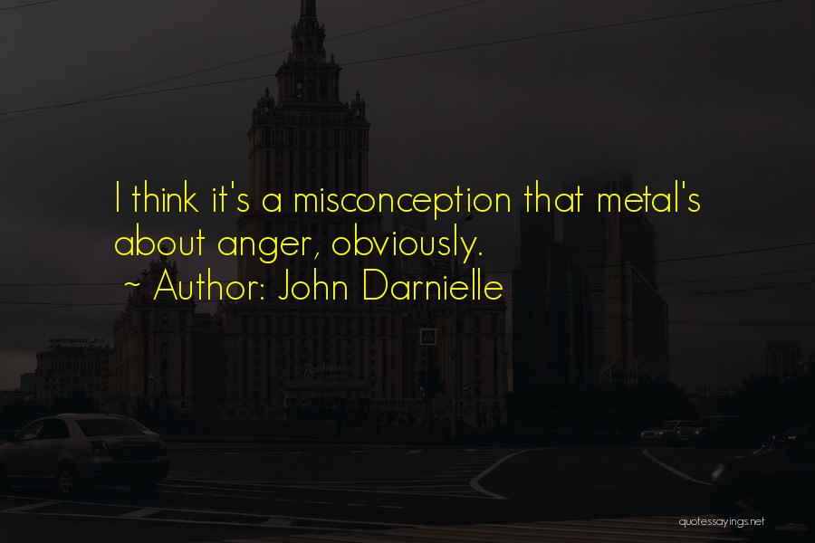 Misconception About Me Quotes By John Darnielle