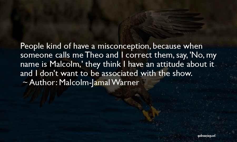 Misconception About Me Quotes By Malcolm-Jamal Warner
