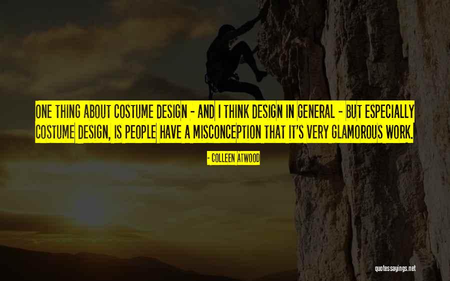 Misconception Quotes By Colleen Atwood Misconception Quotes By Colleen Atwood