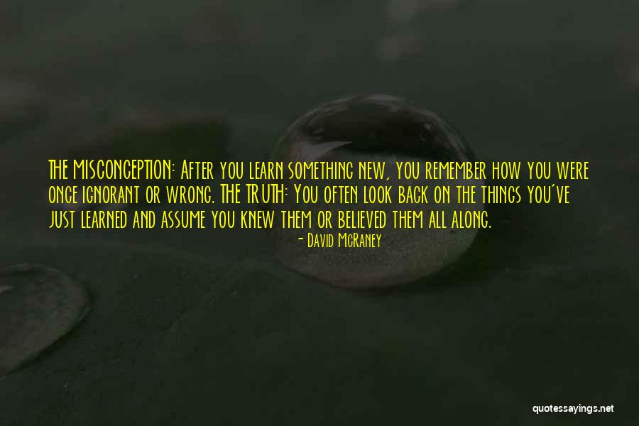 Misconception Quotes By David McRaney Misconception Quotes By David McRaney